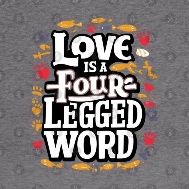 Love is a four Legged Word by TaansCreation 